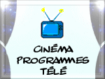 Les programmes TV, les sorties cinma ...